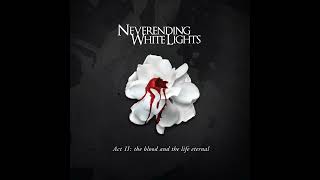 Neverending White Lights - Bleeds To An End