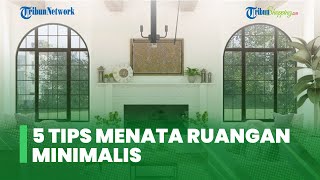 Berikut 5 Tips Menata Ruangan Minimalis agar Terasa Lebih Luas & Cantik, Maksimalkan Fungsi Furnitur