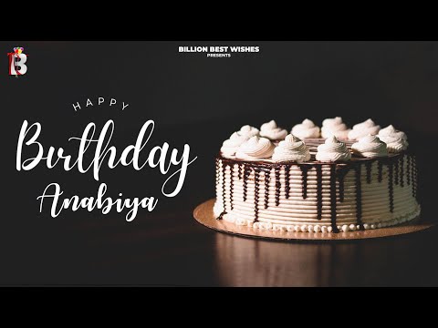 Anabiya Happy Birthday - Happy Birthday Video Song | Birthday Songs With Names #billionbestwishes