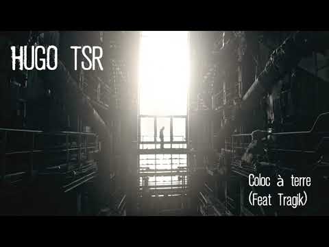 Hugo TSR - Coloc à terre (Feat Tragik)