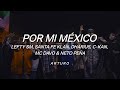 Por Mi México Remix (Letra) Lefty SM, Santa Fe Klan, Dharius, C-Kan, MC Davo & Neto Peña (Letra).