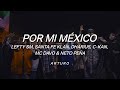Por Mi México Remix Letra Lefty SM Santa Fe Klan Dharius C Kan MC Davo Neto Peña Letra