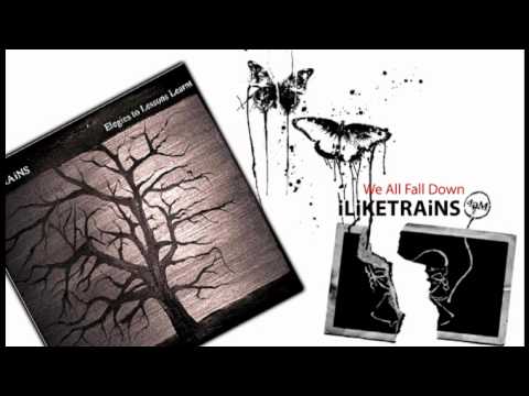 iLiKETRAiNS - We All Fall Down