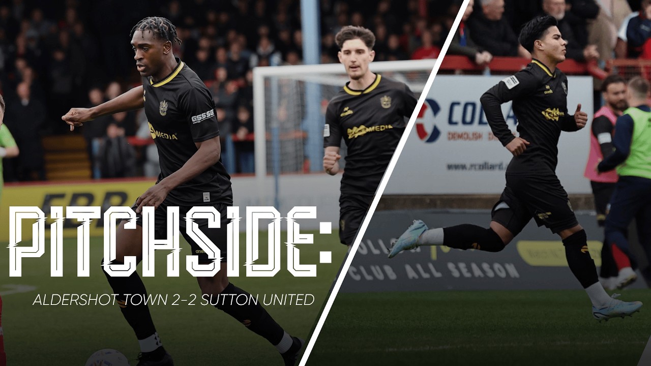 Watch: Aldershot Town 2-2 Sutton United | U’s Pitchside View