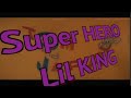 Lil KING Super Hero
