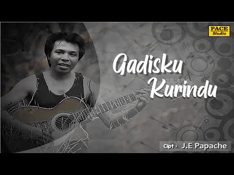 J.E Papache - Gadisku Kurindu
