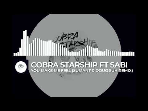 cobra starship ft. sabi - you make me feel (sumant & doug suh remix)