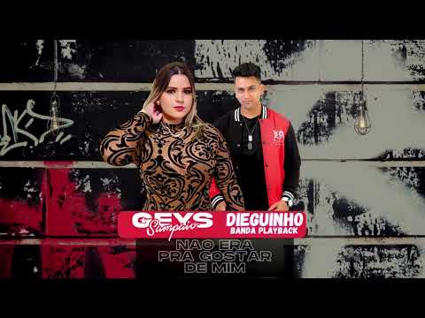 NÃO ERA PRA GOSTAR DE MIM - GEYS SAMPAIO FEAT DIEGUINHO BANDA PLAYBACK