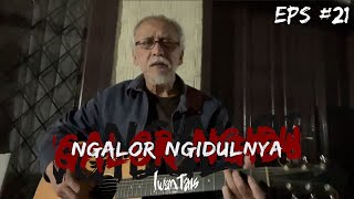 NGALOR NGIDULNYA IWAN FALS - KERETA TIBA PUKUL BERAPA | EPS. 21