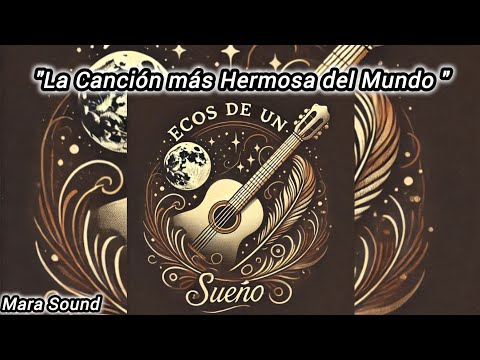 ECOS DE UN SUEÑO , "La Canción Más Hermosa Del Mundo", Canción para nadie.