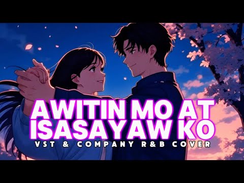 Awitin Mo At Isasayaw Ko - VST & Company (Romantic R&B Cover) 💕 2025