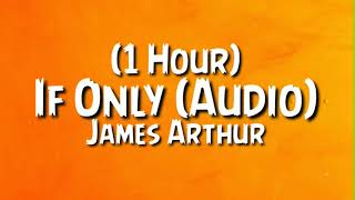 James Arthur - If Only  (1 Hour)