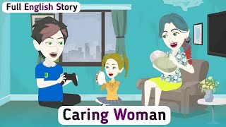 Caring Woman:- Full English Story | English Simple Stories