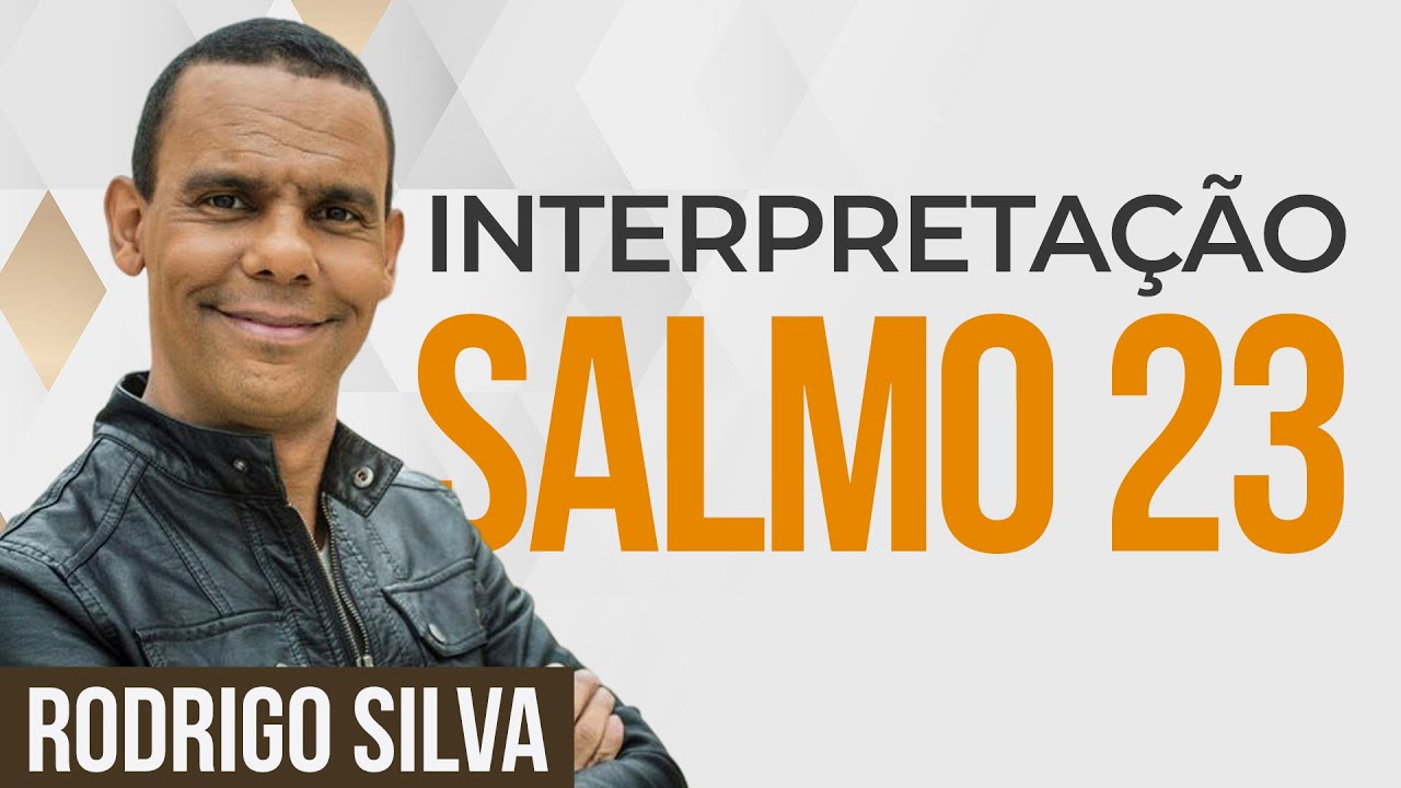 Rodrigo Silva | O QUE QUER DIZER O SALMO 23 - Sermão