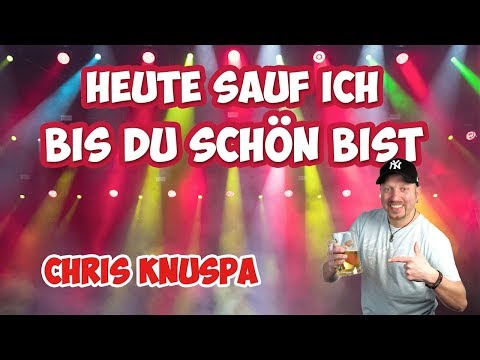 Heute sauf ich bis Du schön bist - Chris Knuspa (Lyric Video)