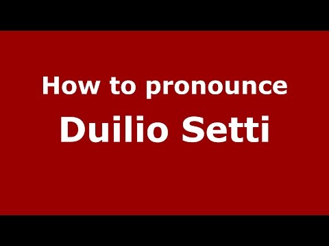 How to pronounce Duilio Setti (Italian/Italy)  - PronounceNames.com