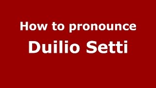 How to pronounce Duilio Setti