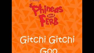 Phineas and Ferb - Gitchi Gitchi Goo (Extended Version)