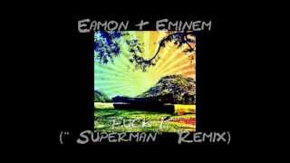 (Full) Eamon &amp; Eminem - Fuck It/Superman (@RunawayStatue #Remix)