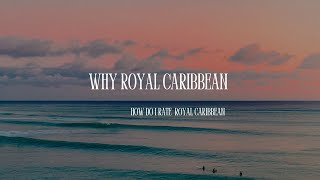 Why Royal Caribbean, How Do I Rate Royal Caribbean