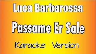 Luca Barbarossa - Passame Er Sale (Karaoke Version)