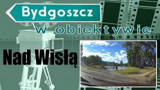 Fajne miejsce nad Wisłą - dojazd z Bydgoszczy