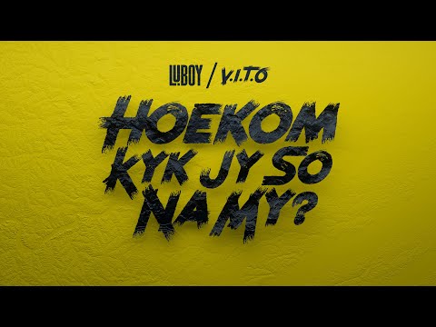 LuBOY & V.I.T.O - Hoekom Kyk Jy So Na My?