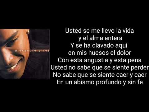 Alexandre Pires - Usted Se Me Llevo La Vida (Letras)