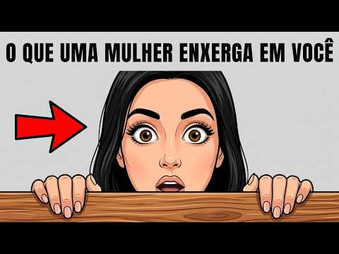 As Mulheres Não Te Veem Como Você Pensa (É Isto que Elas Realmente Veem em Você)