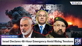 Israel Declares 48-Hour Emergency Amid Rising Tensions