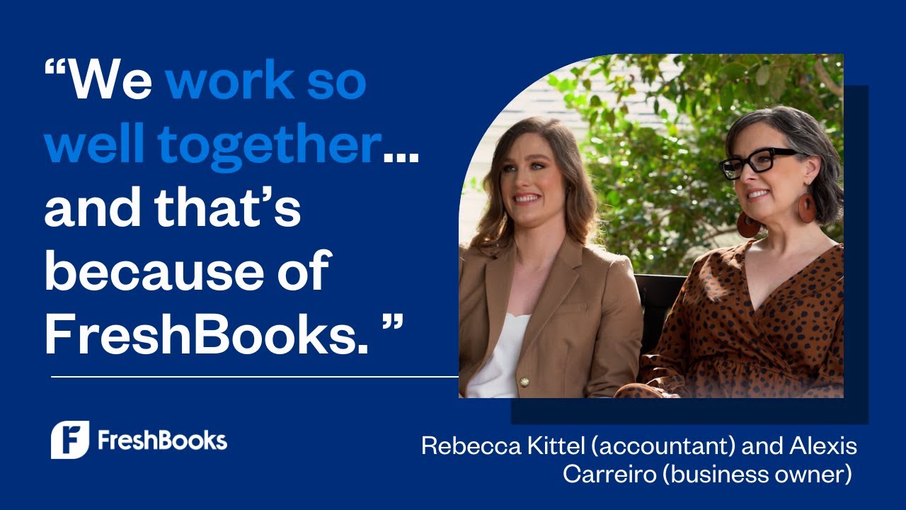 FreshBooks Helps Business Owner Alexis and Accountant Rebecca Focus on Growth Togethe