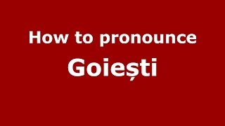 How to pronounce Goiești