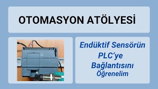 ENDÜKTİF PNP SENSÖRÜN PLC'ye BAĞLANTISINI ÖĞRENELİM - OTOMASYON ATÖLYESİ DERSİ
