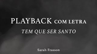 Sarah Frasson - Tem que ser Santo (Playback com Letra)