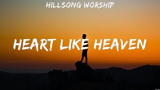 Download lagu Heart Like Heaven - Hillsong Worship (Lyrics) | WORSHIP MUSIC mp3