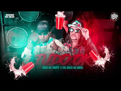 Mc Bala da Tropa e Mc Boco do Borel  - Tudo Ok