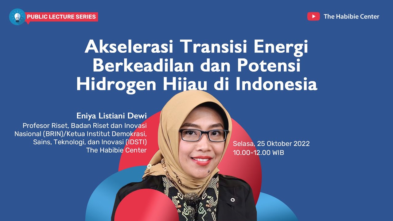Public Lecture Series "Akselerasi Transisi Energi Berkeadilan dan Potensi Hidrogen Hijau di Indonesia"