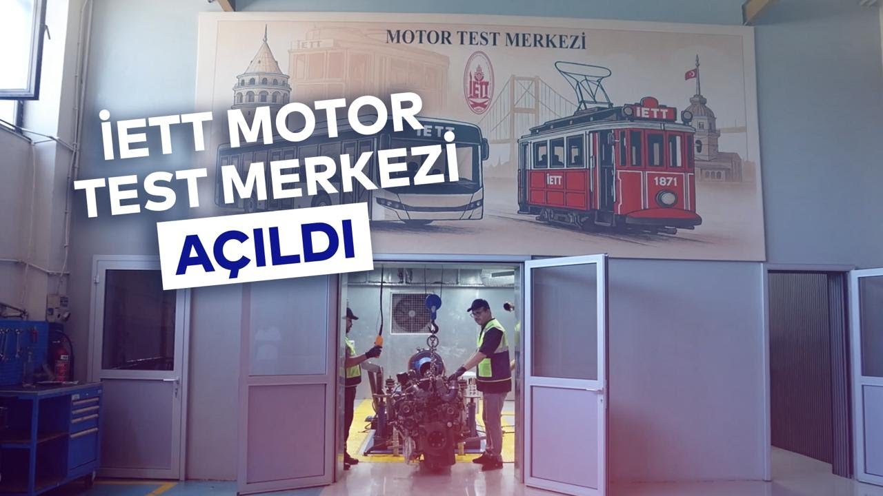 İETT MOTOR TEST MERKEZİ AÇILDI