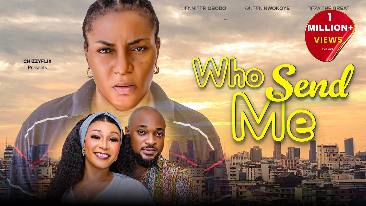 Who Send Me - Queen Nwokoye, Deza The Great, Jennifer Obodo, 2026 Latest Nigerian Movie.