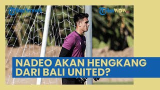 Kiper Andalan Timnas Indonesia Nadeo Argawinata Kabarnya akan Hengkang, PSIS Semarang Minat?