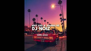 DJ Noiz - Why Kiki &amp; Wanna Be (Remix) ft. lam Tongi, Avant
