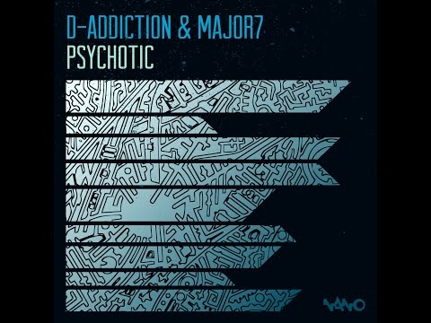 D-Addiction & Major7 -  Psychotic