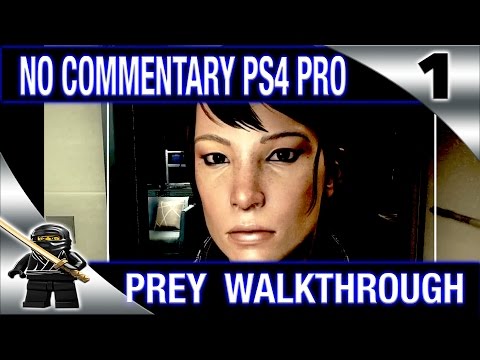 PREY Walkthrough Part 1 No Commentary 2017 PREY (PS4 Pro)