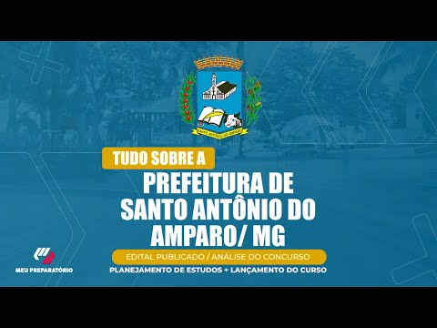 CONCURSO PREFEITURA DE  SANTO ANTÔNIO DO AMPARO/MG + PLANEJAMENTO DE ESTUDOS (EDITAL PUBLICADO)