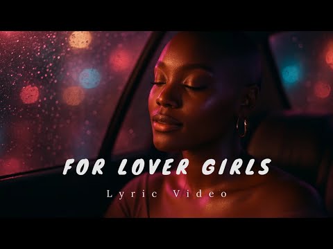 For Lover Girls Lyric Video