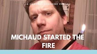 Michaud Started the Fire - a Channel Awesome parody