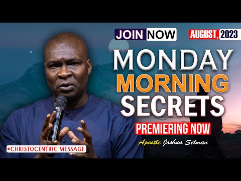 MONDAY SECRETS, 21ST AUGUST 2023 - Apostle Joshua Selman Commanding Your Mornning