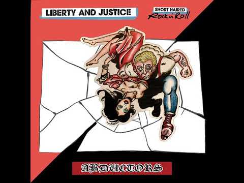 The Abductors & Liberty & Justice - Short Haired Rock'n'Roll Split(Full EP)