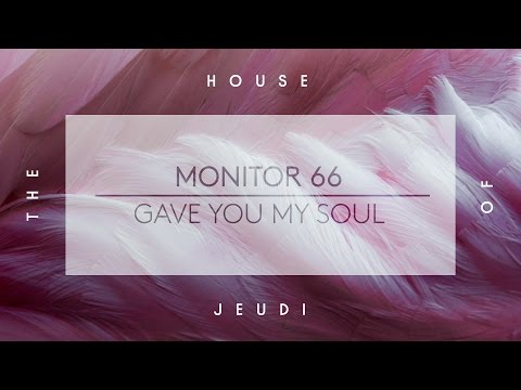 Monitor 66 - Gave You My Soul