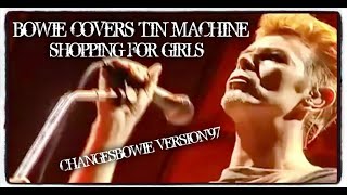 BOWIE COVERS TIN MACHINE ~ SHOPPING FOR GIRLS 97